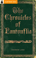 The Chronicles of Pantouflia (1889/18893) by Andrew Lang